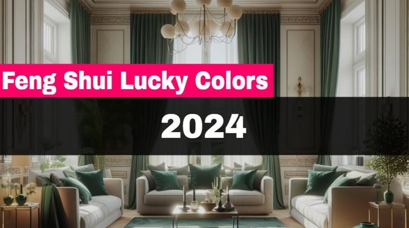 Feng Shui Lucky Colors for 2024 - How to Use Them to Boost Your Luck and Happiness